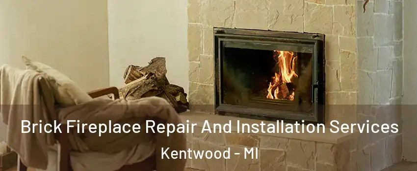  Brick Fireplace Repair And Installation Services Kentwood - MI