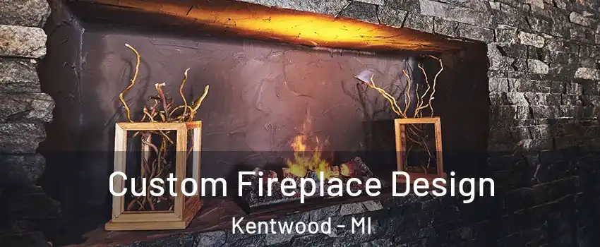  Custom Fireplace Design Kentwood - MI