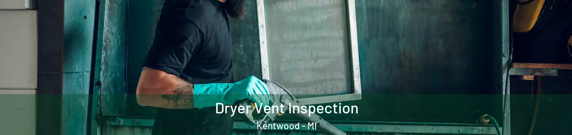  Dryer Vent Inspection Kentwood - MI