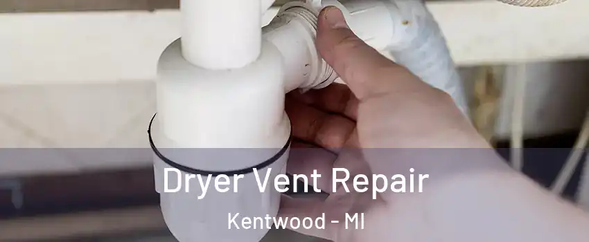  Dryer Vent Repair Kentwood - MI