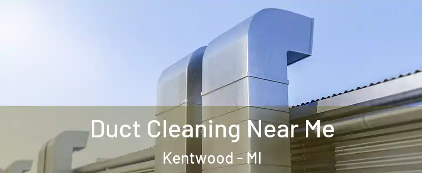  Duct Cleaning Near Me Kentwood - MI