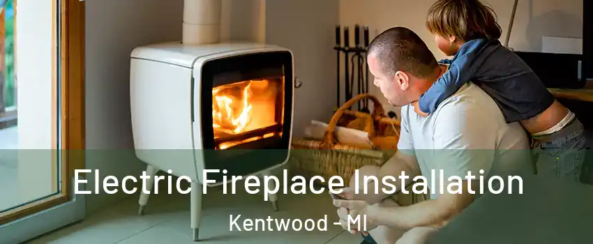  Electric Fireplace Installation Kentwood - MI
