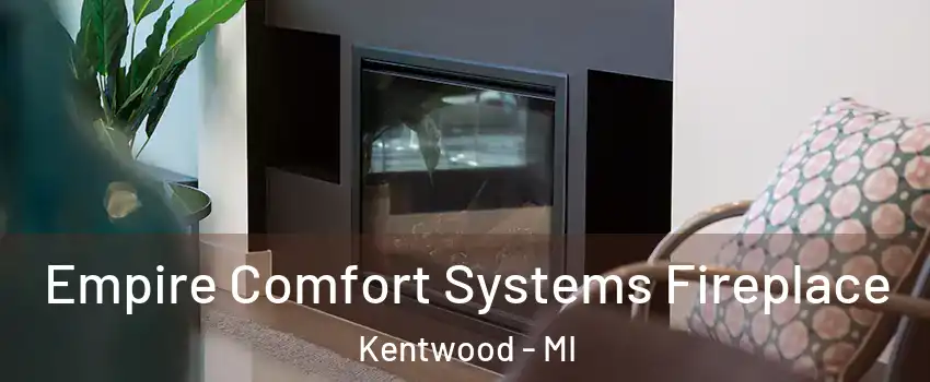  Empire Comfort Systems Fireplace Kentwood - MI