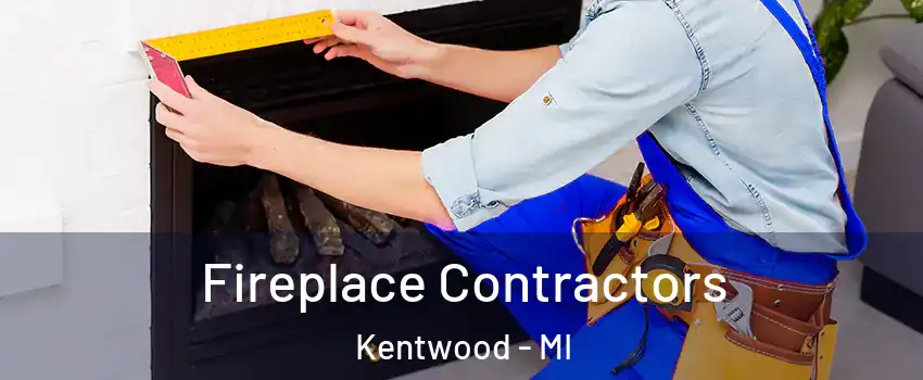  Fireplace Contractors Kentwood - MI