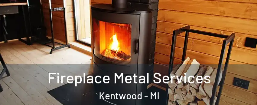 Fireplace Metal Services Kentwood - MI