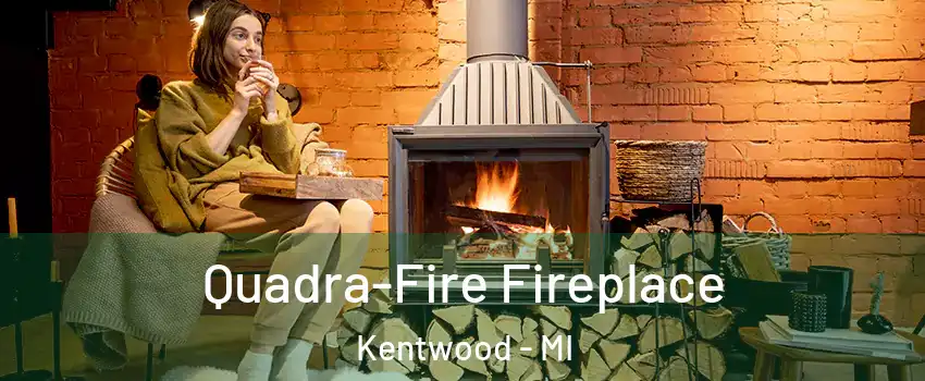  Quadra-Fire Fireplace Kentwood - MI